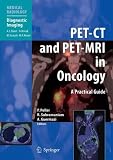 PET-CT and PET-MRI in Oncology: A Practical Guide (Medical Radiology / Diagnostic Imaging)