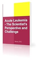 Acute Leukemia - The Scientist's Perspective and Challenge-From Free Kindle Books Library Click to Download Free Kindle Book -> Acute Leukemia - The Scientist's Perspective and Challenge