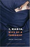 I, Nadia, Wife of a Terrorist (France Overseas: Studies in Empire and D)