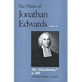 the miscellanies a 500 the works of jonathan edwards series volume 13 vol 13