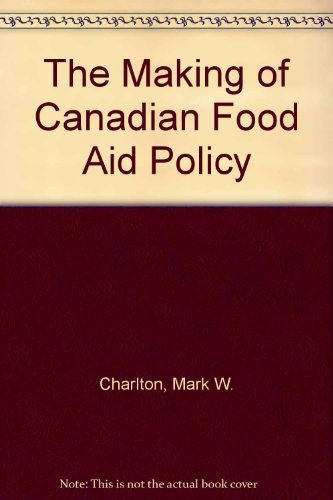 The Making of Canadian Food Aid Policy