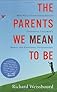 The Parents We Mean to Be