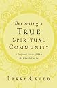 Becoming a True Spiritual Community: A Profound Vision of What the Church Can Be