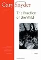 The Practice Of the Wild: Essays