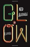 Glow: A novel