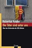 Produkt-Bild: Die T&auml;ter sind unter uns: &Uuml;ber das Sch&ouml;nreden der SED-Diktatur