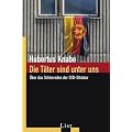 Die T�ter sind unter uns: �ber das Sch�nreden der SED-Diktatur