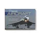 Classic Aircraft: Civilian Aviation from 1906 Until the Present Day Book