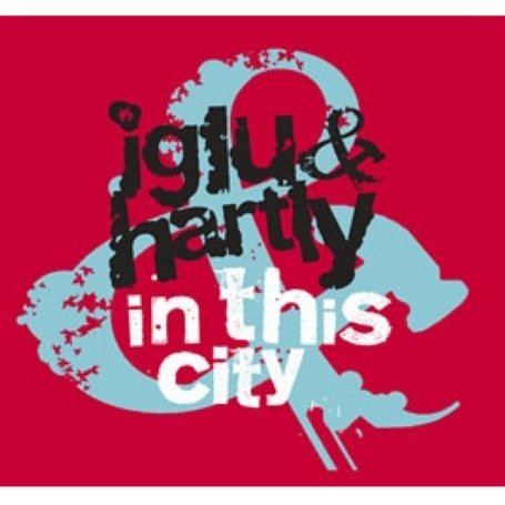 Iglu & Hartly - In This City Lyrics - Zortam Music