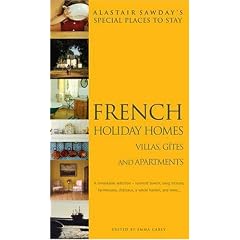 French Holiday Homes, Villas, Gites & Apartments (Alastair Sawday's Special Places to Stay)
