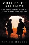 Voices of silence : the alternative book of First World War poetry