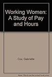 Working women : a study of pay and hours