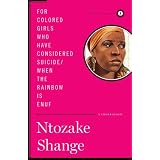 For colored girls who have considered suicide/When the rainbow is enuf