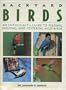 Backyard Birds: An Enthusiast's Guide to Feeding, Housing, and Fostering Wild Birds