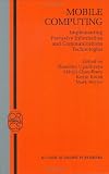 Mobile Computing: Implementing Pervasive Information and Communications Technologies (Operations Research/Computer Science Interfaces Series)