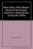 More ways than means : a guide to pensioners' incomes in Great Britain during the 1980s