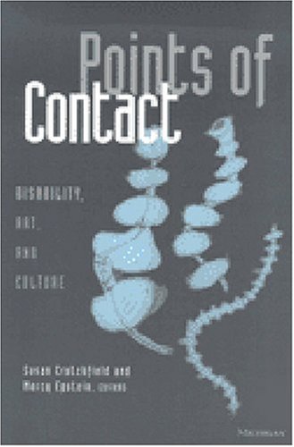 Points of Contact: Disability, Art, and Culture (Corporealities: Discourses of Disability)