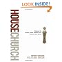 The House Church Book: Rediscover the Dynamic, Organic, Relational, Viral Community Jesus Started