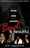 Bad And Beautiful: Inside the Dazzling and Deadly World of Supermodels