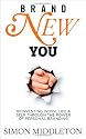Brand New You: Reinventing Work, Life & Self through the Power of Personal Branding
