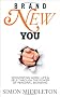 Brand New You: Reinventing Work, Life & Self through the Power of Personal Branding