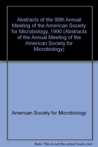 Abstracts of the 90th Annual Meeting of the American Society for Microbiology, 1990 (Abstracts of the Annual Meeting of the American Society for Microbiology)