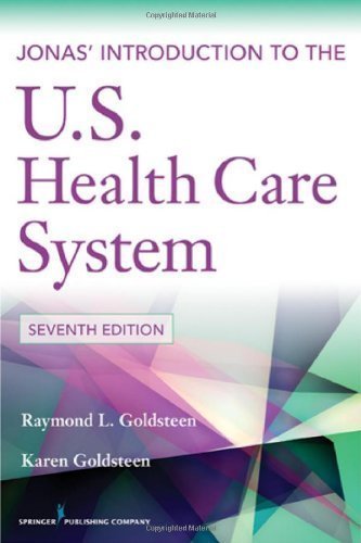 Jonas' Introduction to the U.S. Health Care System, 7th Edition (Health Care Delivery in the United States (Jonas & Kovner's)) by Goldsteen DrPH, Raymond L. Published by Springer Publishing Company 7th (seventh) edition (2012) Paperback