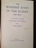 The Mahdist State in the Sudan, 1881-1898 : a study of its origins, development and overthrow