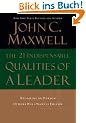 The 21 Indispensable Qualities of a Leader: Becoming the Person Others Will Want to Follow