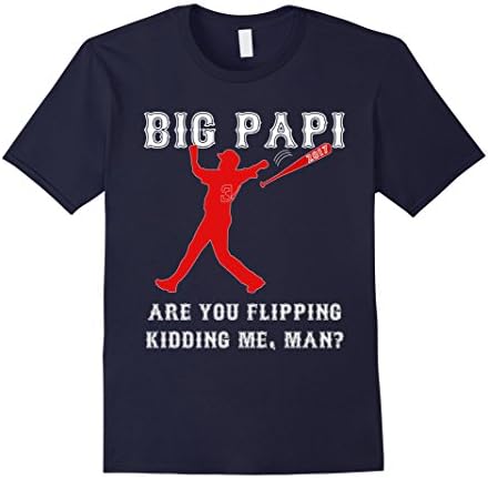 Men's Big Papi Are You Flipping Kidding Me Man Baseball T Shirt 2XL Navy