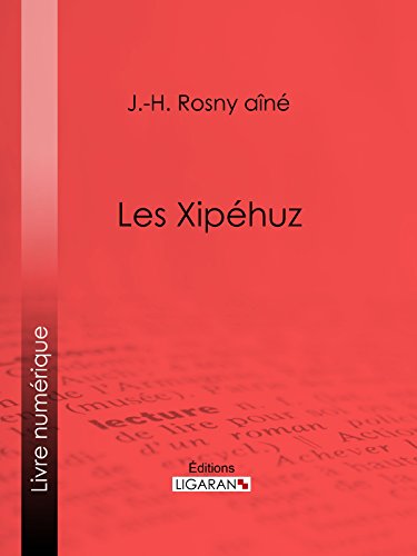 Les Xipéhuz (French Edition)