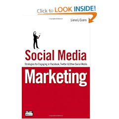 Social Media Marketing: Strategies for Engaging in Facebook, Twitter & Other Social Media