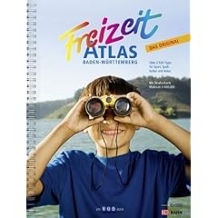 Freizeitatlas Baden-W�rttemberg: Das Original. �ber 2.500 Tipps f�r Sport, Spa�, Kultur und Natur