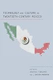 Technology and culture in twentieth-century Mexico