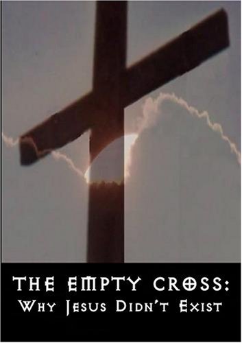 THE EMPTY CROSS: WHY JESUS DIDN'T EXIST by Christian Videos