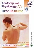 Anatomy & Physiology for Holistic Therapists Tutor Resource