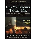 (Lies My Teacher Told Me: Everything Your American History Textbook Got Wrong) By Loewen, James W. (Author) Paperback on 16-Oct-2007