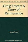 Greig Fester : a story of reinsurance