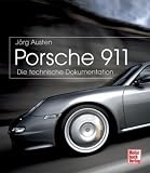 Porsche 911: Die technische Dokumentation - J&ouml;rg Austen