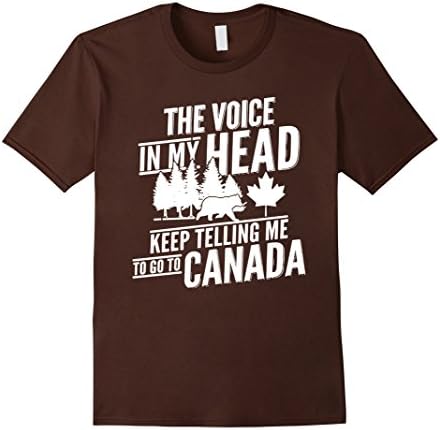 Men's The Voices In My Head Keep Telling Me To Go Canada Tee Medium Brown
