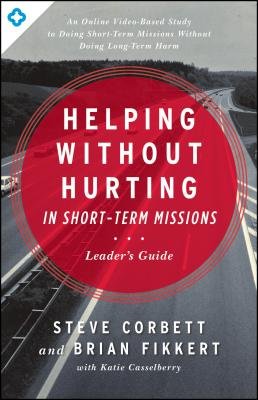 Helping Without Hurting in Short-Term Missions[HELPING W/O HURTING IN SHORT T][Paperback]