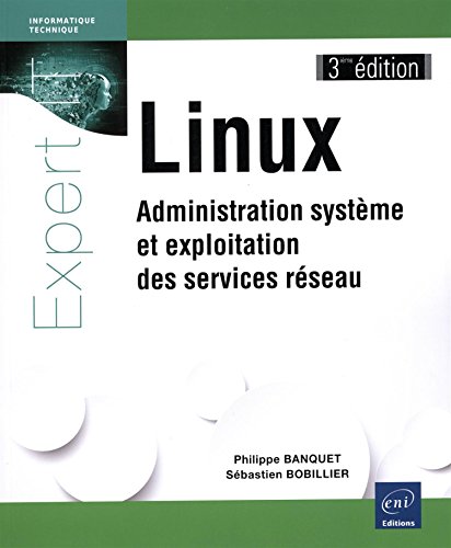 Linux - administration systeme et exploitation des services reseau (3ieme edition) Linux - administration systeme et exploitation des services reseau (3ieme edition)