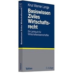 Basiswissen Ziviles Wirtschaftsrecht: Ein Lehrbuch f�r Wirtschaftswissenschaftler