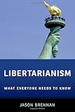 Libertarianism : what everyone needs to know