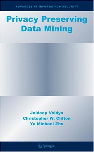 Privacy Preserving Data Mining (Advances in Information Security) On Sale