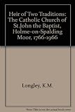 Heir of two traditions : the Catholic Church of St John the Baptist, Holme-on-Spalding Moor, 1766-1966