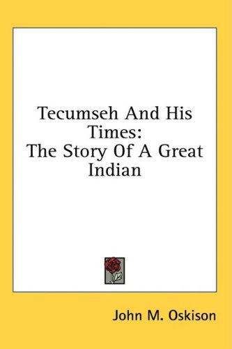 Tecumseh And His Times: The Story Of A Great Indian under Tecumseh in The Books Store