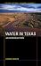 Water in Texas: An Introduction (Texas Natural History Guides) width=