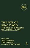 Fate of King David: The Past and Present of a Biblical Icon (Library Hebrew Bible/Old Testament Studies)