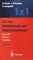 1 x 1 der Infektiologie auf Intensivstationen: Diagnostik, Therapie, Prophylaxe (German Edition)